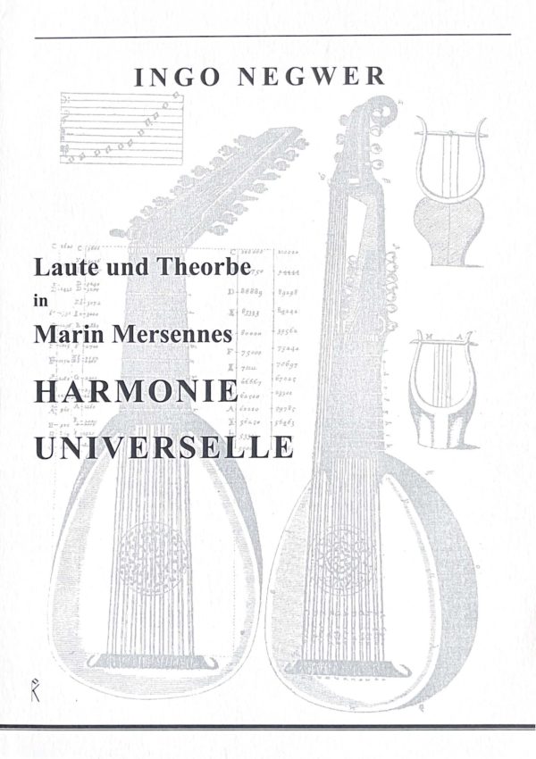 Ingo Negwer: Laute und Theorbe in Marin Mersennes Harmonie universelle