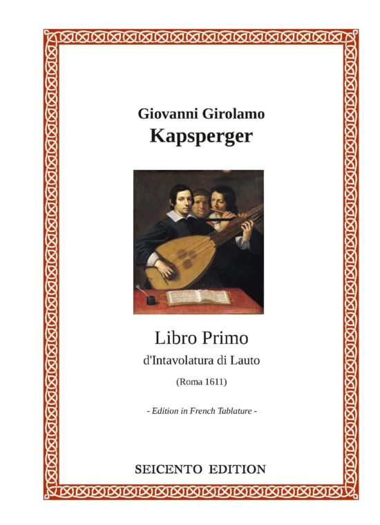 Kapsberger, Giovanni Girolamo - Libro Primo d’Intavolatura di Lauto (Roma 1611) 