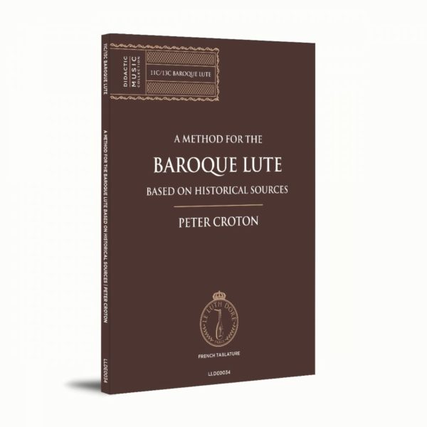 A Method for the Baroque Lute based on Historical Sources - Peter Croton