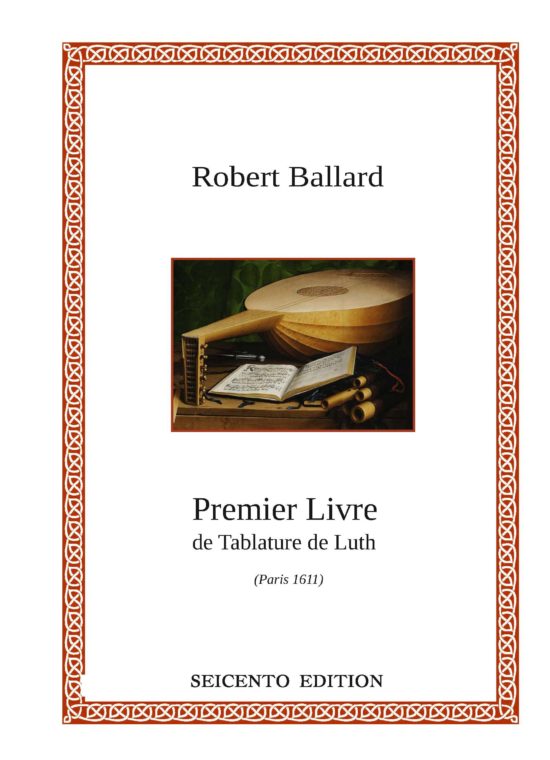 Ballard, Robert - Premier Livre de Tablature de Luth (Paris, 1611)