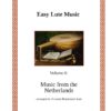 Easy Lute Music Volume 6 - Music from the Netherlands