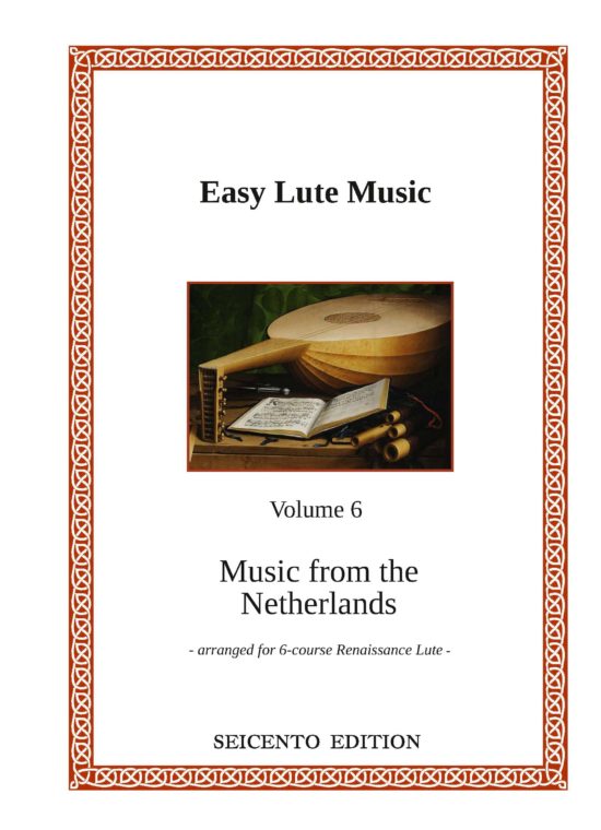 Easy Lute Music Volume 6 - Music from the Netherlands