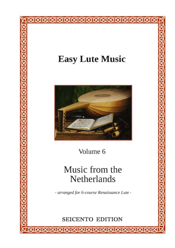 Easy Lute Music Volume 6 - Music from the Netherlands