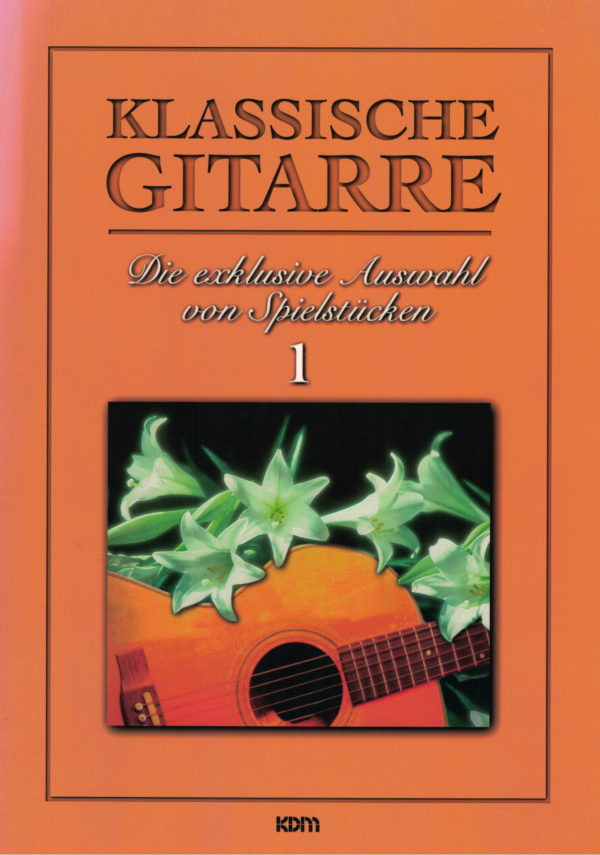Klassische Gitarre - Die exklusive Auswahl von Spielstücken