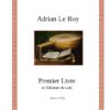 Le Roy, Adrian - Premier Livre ... de Luth (1551) - New edition