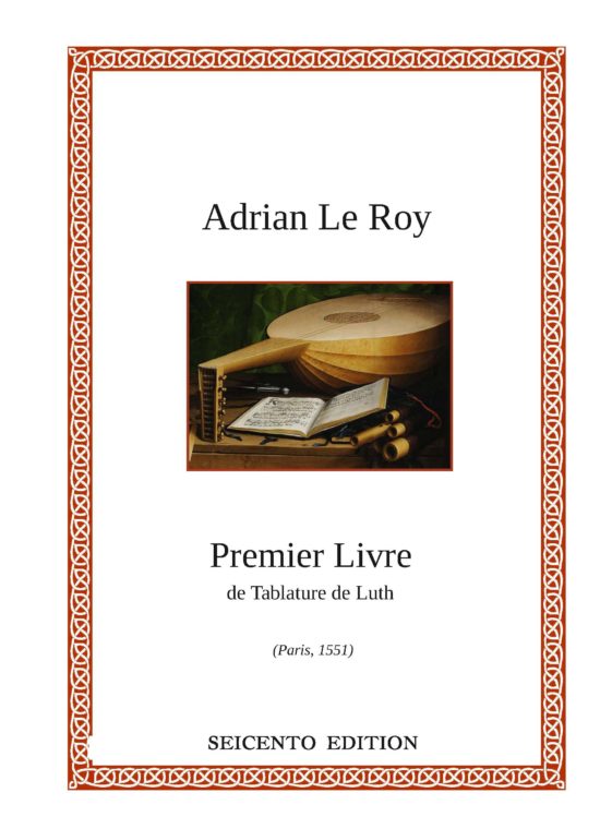 Le Roy, Adrian - Premier Livre ... de Luth (1551) - New edition