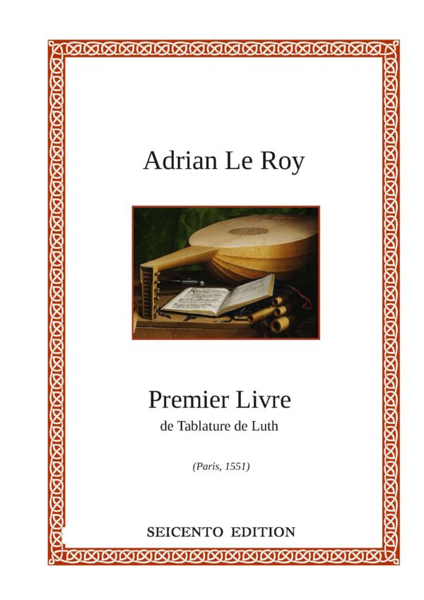 Le Roy, Adrian - Premier Livre ... de Luth (1551) - New edition