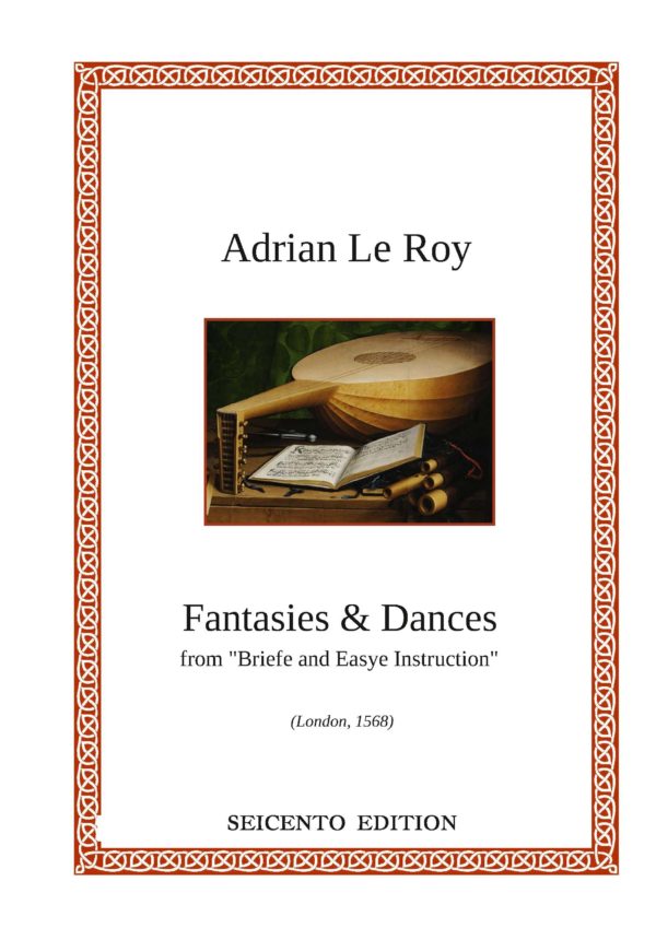 Le Roy, Adrian - Fantasies & Danses (1568) - New edition