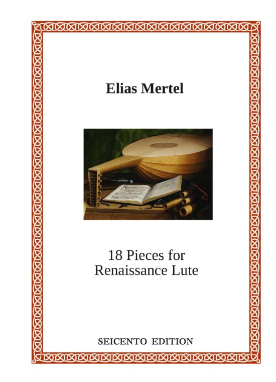 Mertel, Elias - 18 Pieces for Renaissance Lute