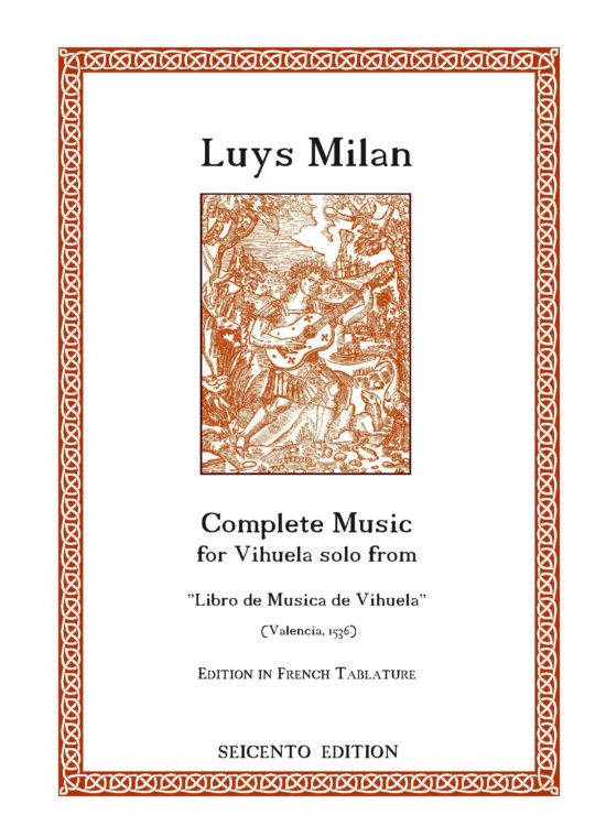 Luys Milan - Complete Music for Vihuela solo from 'Libro de Musica de Vihuela', Valencia, 1536; French tablature