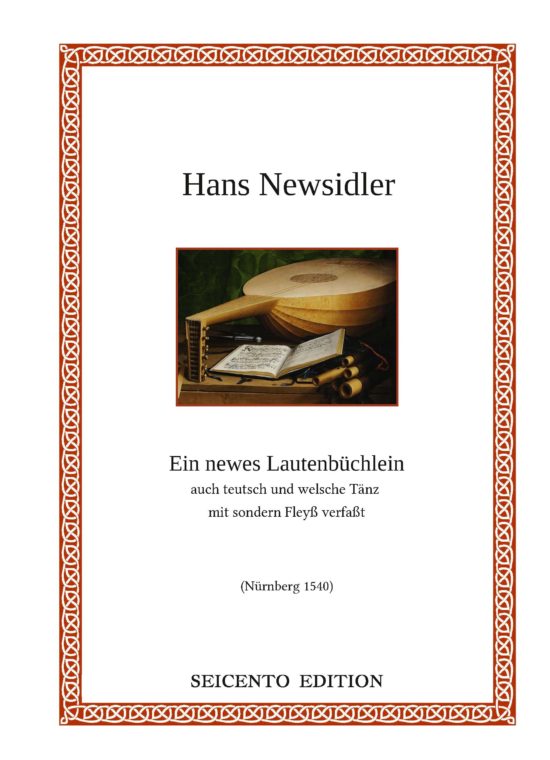 Newsidler, Hans - Ein newes Lautenbüchlein auch teutsch und welsche Tänz mit sondern Fleyß verfaßt, 1540