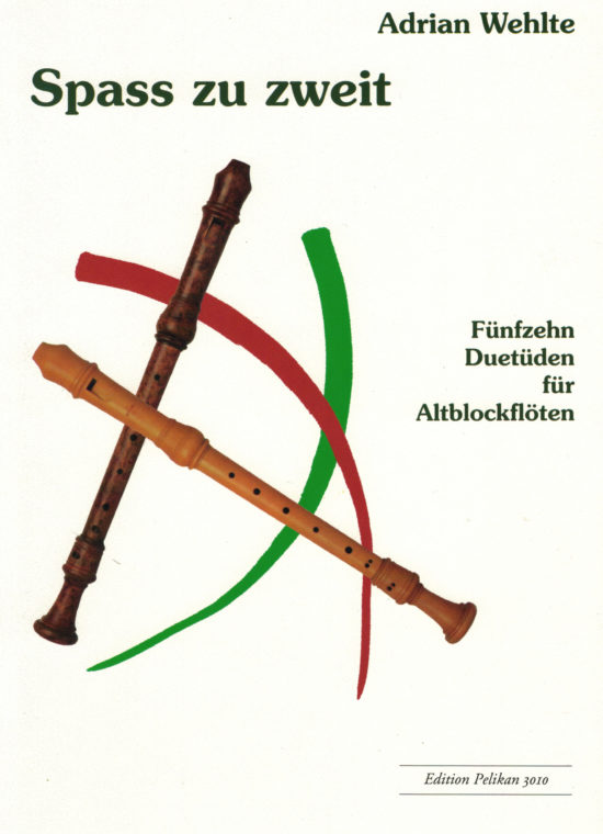 Adrian Wehlte - Spass zu zweit; Fünfzehn Duetüden für Altblockflöten