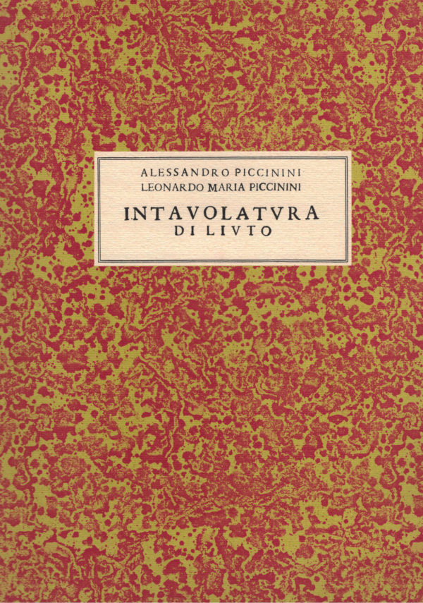 Alessandro Piccinini, Leonardo Maria Piccinini - Intavolatura di Lauto e di Chitarone