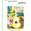 C. Chappuis - MA PREMIÈRE GUITARE, Méthode et cahier de jeu pour les enfants