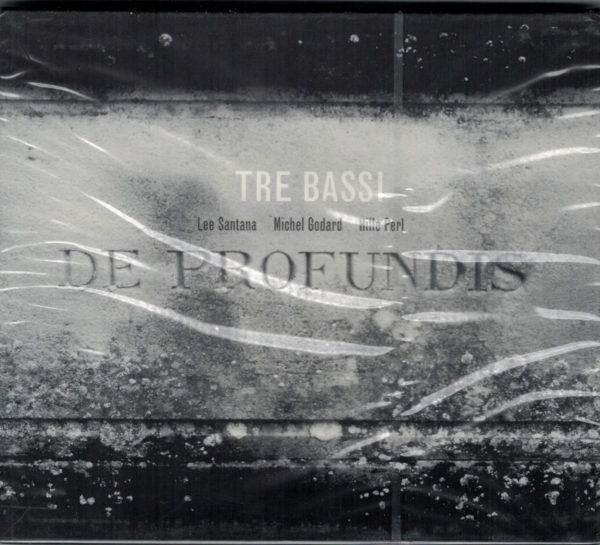 Lee Santana, Michel Godard, Hille Perl - CD 'Tre Bassi - De Profundis'