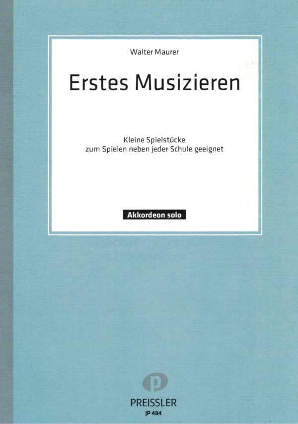Walter Maurer - Erstes Musizieren, kleine Spielstücke ... neben jeder Schule geeignet