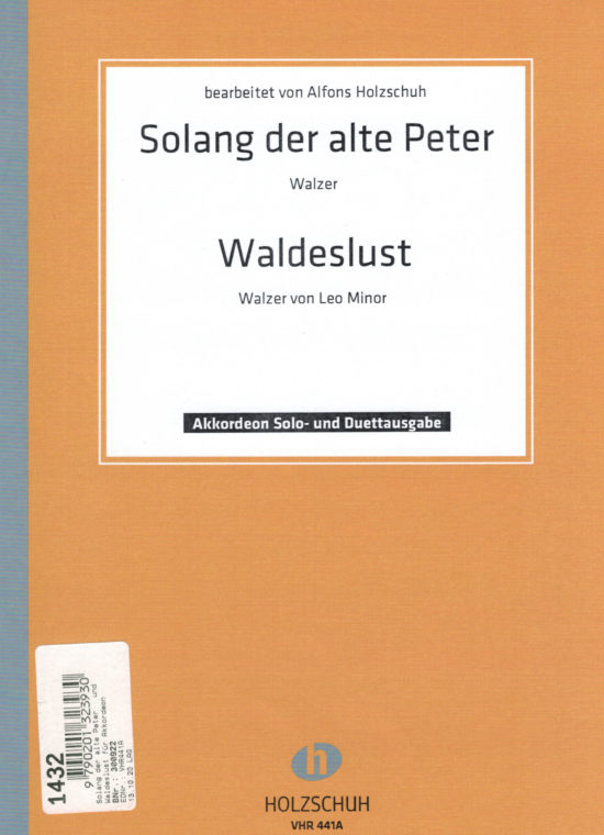 Alfons Holzschuh - Solang der alte Peter & Waldeslust, Akkordeon Solo- und Duettausgabe