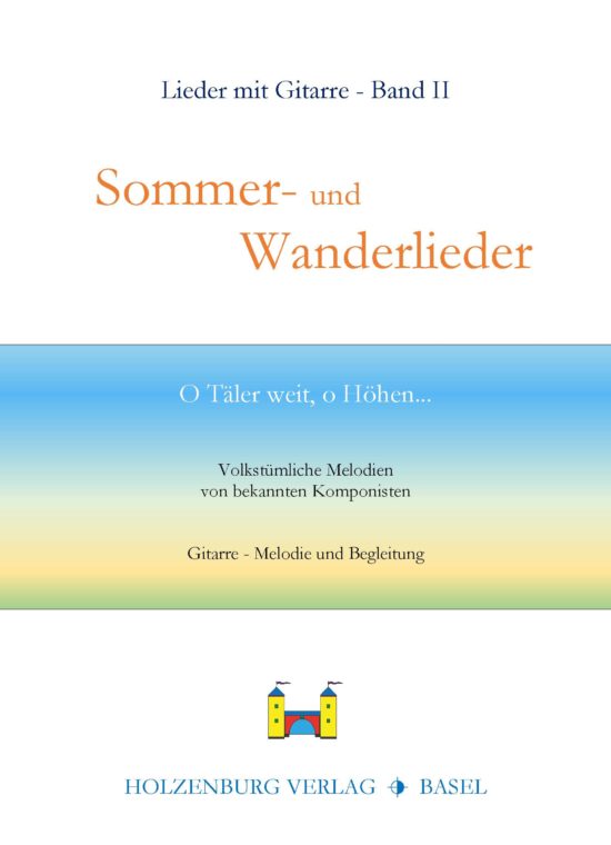 Sommer- und Wanderlieder - O Täler weit, o Höhen...