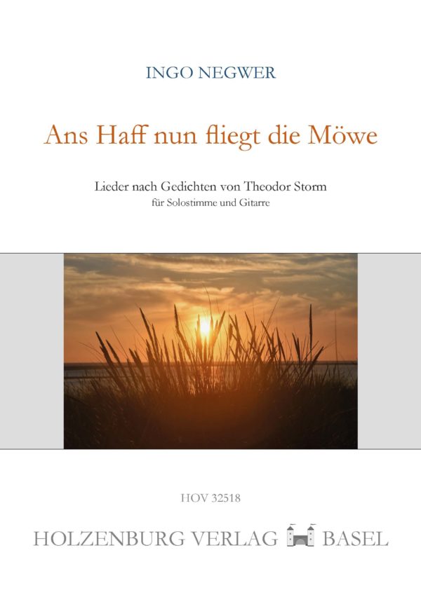 Ingo Negwer - Ans Haff nun fliegt die Möwe, Lieder nach Gedichten von Theodor Storm
