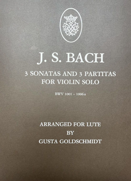 J.S. Bach - 3 Sonatas and 3 Partitas for Violin Solo, BWV 1001-1006a, arranged for lute by Gusta Goldschmidt