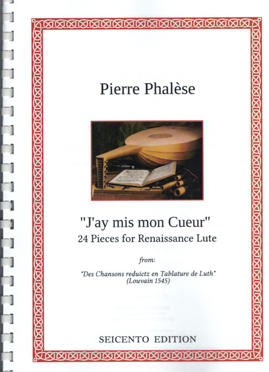 Pierre Phalèse, "J'ay mis mon coeur" - 24 Lute pieces (1545) for 6-course lute