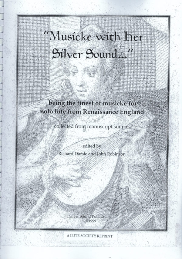 Musicke with her Silver Sound - anthology of 148 attractive and mostly anonymous pieces from Elizabethan manuscript sources