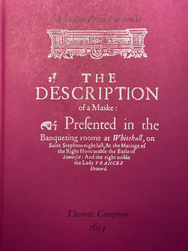 Thomas Campion, The Description of a Maske [Earl of Somerset’s Masque] (1614)