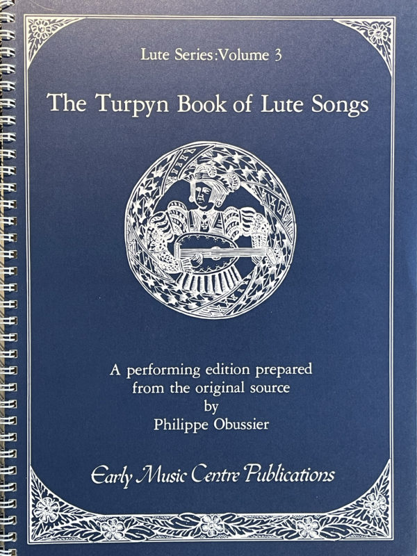 The Turpyn Lute Book, ed. Philippe Obussier (Early Music Centre Editions, 1981)
