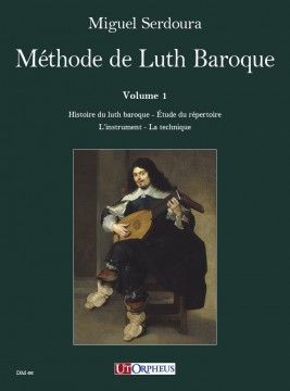 Miguel Serdoura - Méthode de Luth Baroque. Guide pratique pour le luthiste débutant et avancé