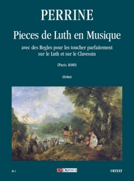 Perrine - Pieces de Luth en Musique avec des Regles pour les toucher parfaitement sur le Luth et sur le Clavessin (Paris 1680)