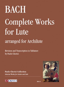 Johann Sebastian Bach - Opere complete per Liuto (BWV 995-1000, 1006a) trascritte per Arciliuto