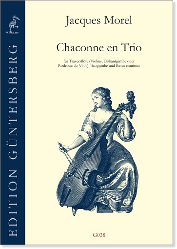 Jacques Morel (Frankreich, 1. Hälfte 18.
Jahrh.) Chaconne en Trio - für Traversflöte (oder Violine, Diskantgambe, Pardessus de viole),
Bassgambe und B.c., Paris 1709