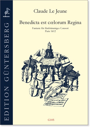 Claude Le Jeune (1530-1600) Benedicta
        est coelorum Regina - Fantasie für fünfstimmiges Consort aus Second livre des meslanges,
        Paris 1612