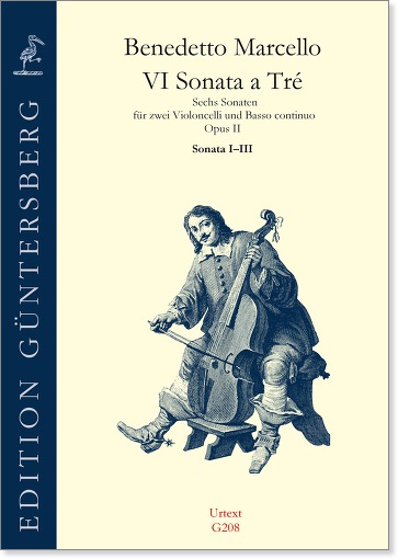Benedetto Marcello (1686-1739) VI
Sonata a Tré - Sechs Sonaten für zwei Violoncelli und Basso continuo