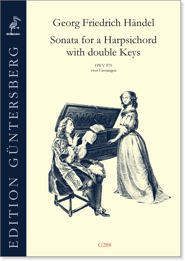 Georg Friedrich Händel (1685-1759) Sonata G-Dur für zweimanualiges Cembalo HWV 579 - Einschließlich einer Frühfassung für einmanualiges Cembalo