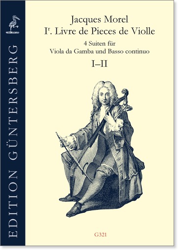 Jacques Morel (um 1700) Ir. Livre de Pieces de Violle - Vier Suiten für Viola da Gamba und Basso continuo, Paris 1709