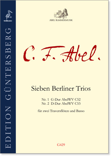 Carl Friedrich Abel (1723–1787) Sieben Berliner Trios - für Traversflöte und zweite Traversflöte oder Violine und Basso