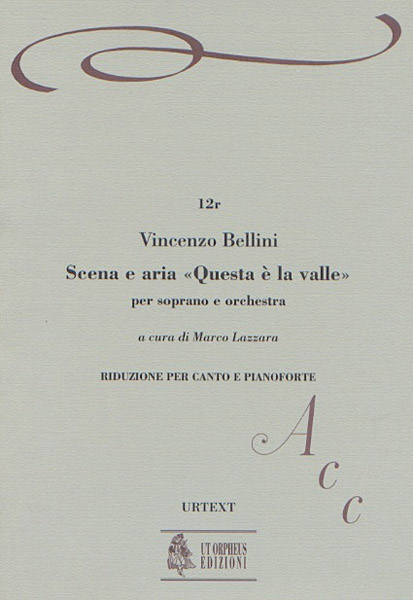 Bellini, Vincenzo: Scena e Aria “Questa è la valle... Quando incise su quel marmo” per Soprano e Orchestra [Riduzione Canto e Pianoforte]