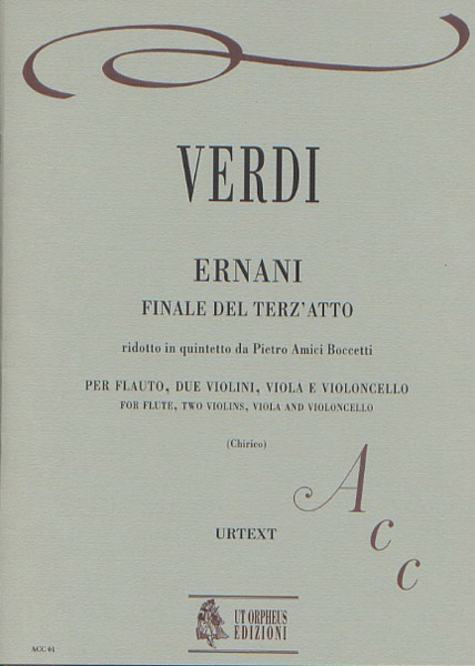 Verdi, Giuseppe: Ernani. Finale del Terz’atto ridotto in Quintetto da Pietro Amici Boccetti per Flauto, 2 Violini, Viola e Violoncello