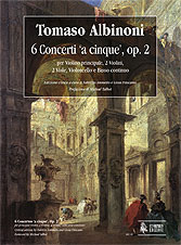 Albinoni, Tomaso: 6 Concerti ‘a cinque’, Op. 2 per Violino principale, 2 Violini, 2 Viole, Violoncello e Basso Continuo