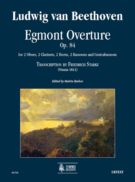 Beethoven, Ludwig van: Egmont. Ouverture Op. 84 (trascr. Friedrich Starke - Wien 1812) per 2 Oboi, 2 Clarinetti, 2 Corni, 2 Fagotti e Controfagotto [Partitura]