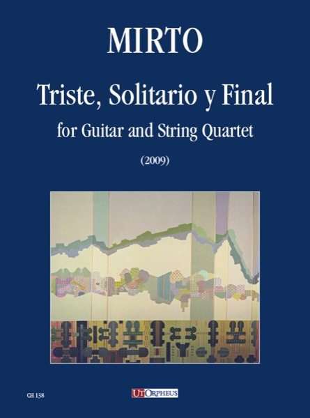 Mirto, Giorgio: Triste, Solitario y Final per Chitarra e Quartetto d’Archi (2009)