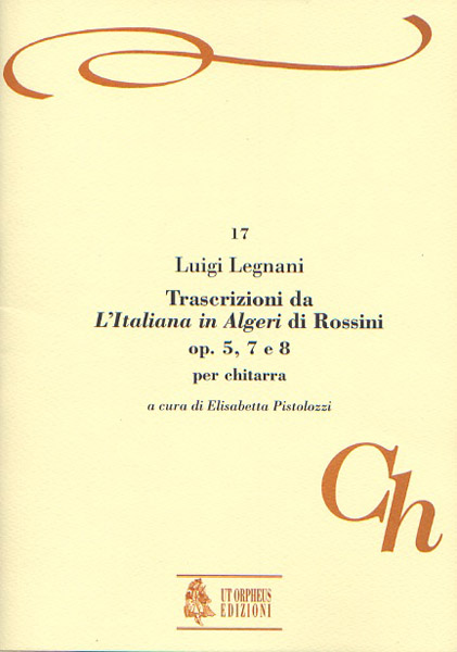 Legnani, Luigi: Trascrizioni da “L’Italiana in Algeri” Opp. 5, 7 e 8 per Chitarra