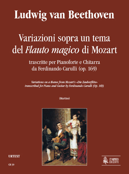 Beethoven, Ludwig van: Variazioni sopra un tema del “Flauto Magico” di Mozart trascritte da Ferdinando Carulli (Op. 169) per Pianoforte e Chitarra