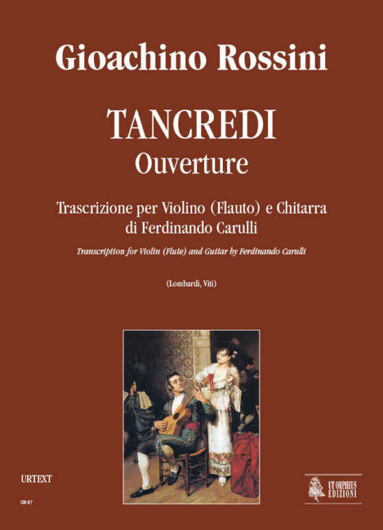 Rossini, Gioachino: Tancredi. Ouverture. Trascrizione di Ferdinando Carulli per Violino (Flauto) e Chitarra