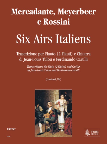 Mercadante, Meyerbeer e Rossini: Six Airs Italiens. Trascrizione di Jean-Louis Tulou e Ferdinando Carulli per Flauto (2 Flauti) e Chitarra