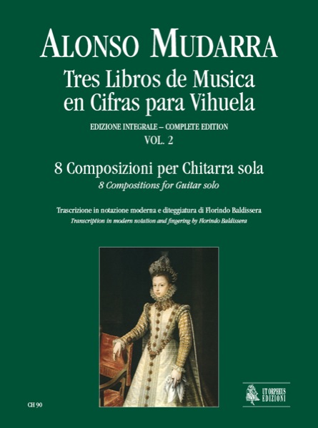 Mudarra, Alonso: Tres Libros de Musica en Cifras para Vihuela (Sevilla 1546) - Vol. 2: 8 Composizioni per Chitarra sola (Libro I, Parte II)