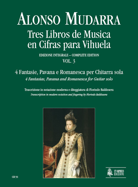 Mudarra, Alonso: Tres Libros de Musica en Cifras para Vihuela (Sevilla 1546) - Vol. 3: 4 Fantasie, Pavana e Romanesca per Chitarra sola (Libro I, Parte III)