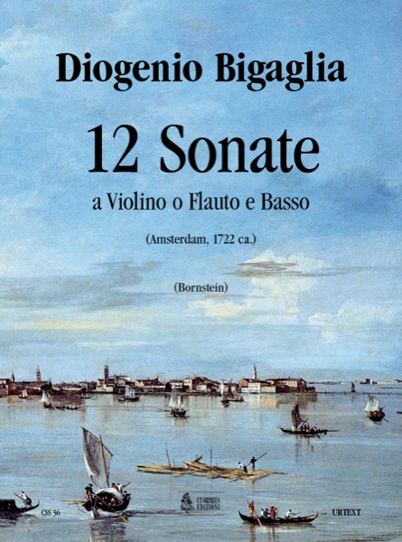 Bigaglia, Diogenio: 12 Sonate Op. 1 per Violino (Flauto, Flauto Dolce Contralto) e Basso Continuo