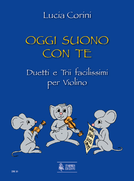 Corini, Lucia: Oggi suono con te. Duetti e Trii facilissimi per Violino